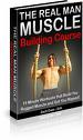 The Real Man Muscle Building Course
